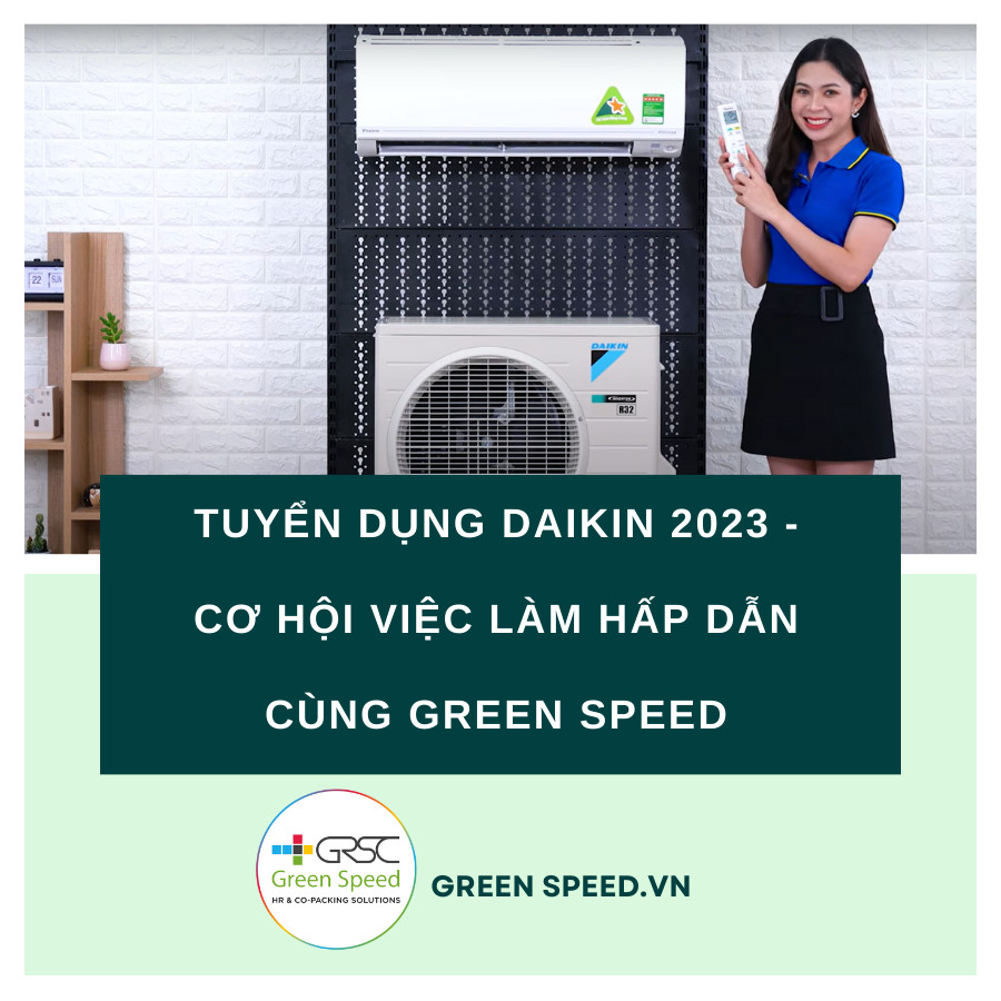 Tuyển dụng Daikin 2023 - Cơ hội việc làm hấp dẫn cùng Green Speed