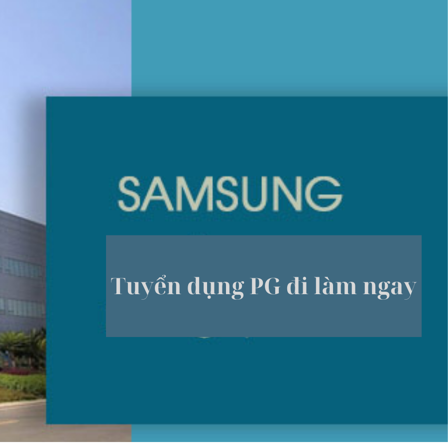 Những điều cần biết khi ứng tuyển PG Samsung