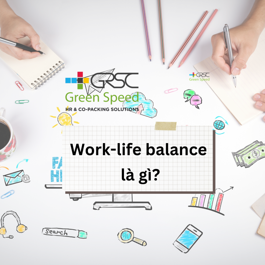 Work - life balance là gì? Cách duy trì work - life balance hiệu quả