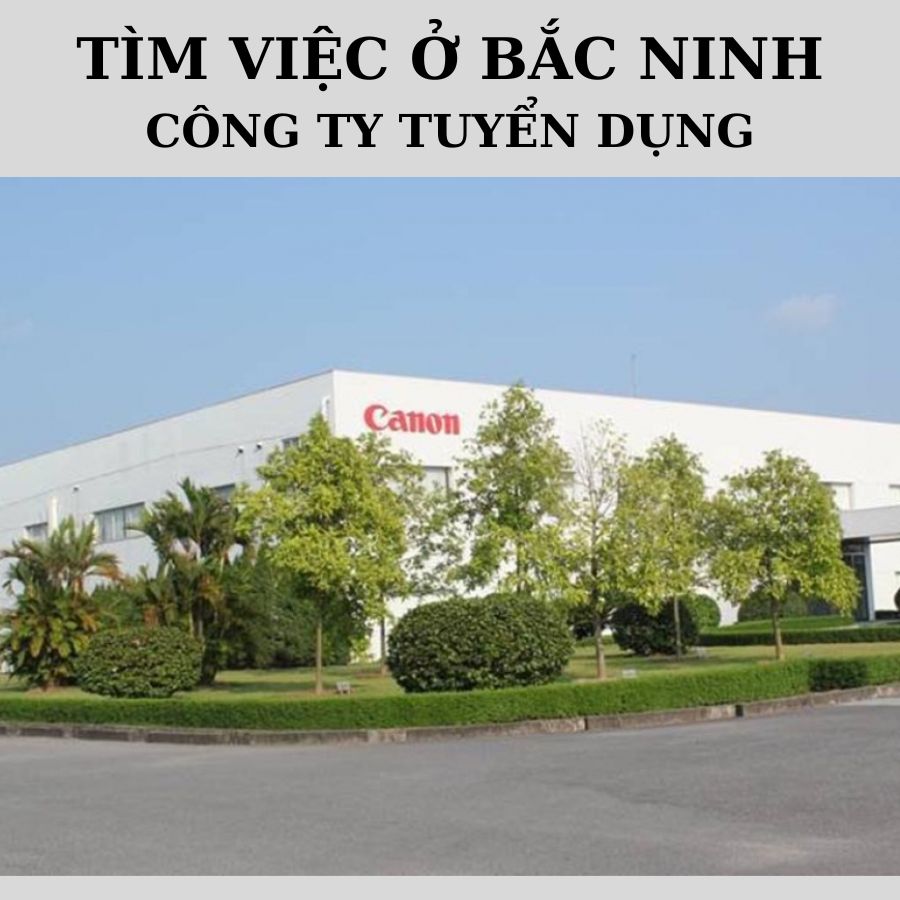 Việc làm tại Bắc Ninh, top công ty tuyển dụng tại Bắc Ninh
